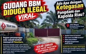 BBM Ilegal Santer di Mana-Mana, Ke Mana Ketegasan Pangdam dan Kapolda Riau?